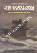 The Saint and the Sparrow - The Sinking of U-309 by SKINNER, Richard W.
